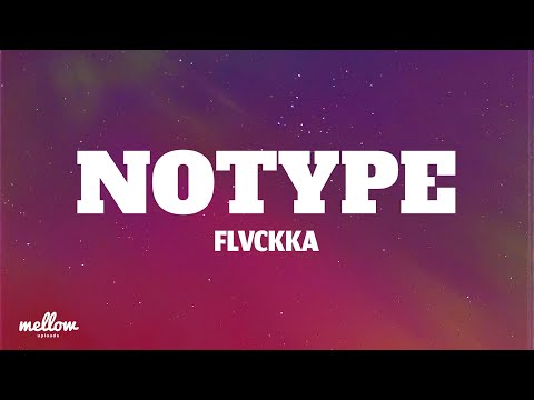 FLVCKKA - NOTYPE (Lyrics)