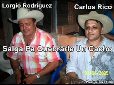 Lorgio Rodriguez Y Carlos Rico - Salga Pa Quebrarle Un Cacho