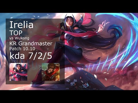 Irelia Top vs Wukong - KR Grandmaster 7/2/5 Patch 10.10 Gameplay