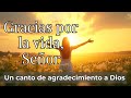 A Song Of Thanksgiving To God Thank You For Life Lord