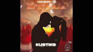 Kustiks - Can’t Live Without You (Just In Case Freestyle)