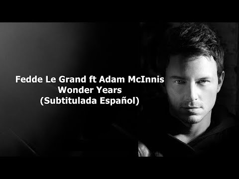 Fedde Le Grand - Wonder Years (Subtitulada Español) ft Adam McInnis
