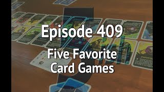 Episode 409 – Five Favorite Card Games