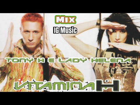 Tony H & Lady Helena - Vitamina H - Mix IG Music