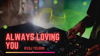 Download lagu DJ ALWAYS LOVING YOU | BREAKBEAT | BY DJ TELOOR mp3