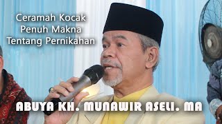 Download lagu ABUYA KH. MUNAWIR ASELI / CERAMAH KOCAK, PENUH MAKNA TENTANG PERNIKAHAN mp3