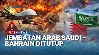 SITUASI MEMANAS! Ancaman Drone Paksa Penutupan Jembatan King Fahd Penghubung Arab Saudi-Bahrain