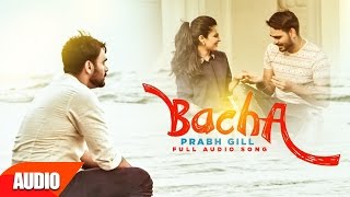 Bacha (Full Audio Song) | Prabh Gill | Punjabi Audio Song | Speed Records