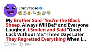My Brother Said “You're the Black Sheep, Always Will Be!” and Everyone Laughed. I Smiled and Said