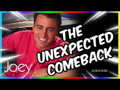 JOEY and The Unexpected Comeback