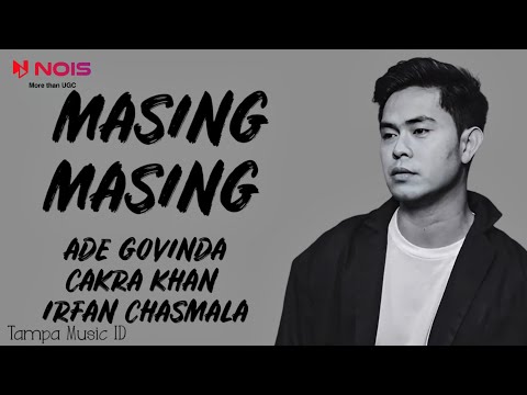 Ade Govinda, Cakra Khan, Iran Chasmala - Masing Masing [Cover] (Lirik Lagu)