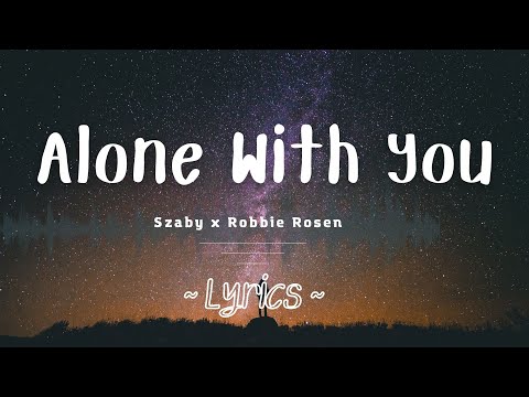 Szaby x Robbie Rosen - Alone With You [Lyric Video]