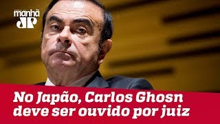 No Japão, Carlos Ghosn deve ser ouvido por juiz nesta semana
