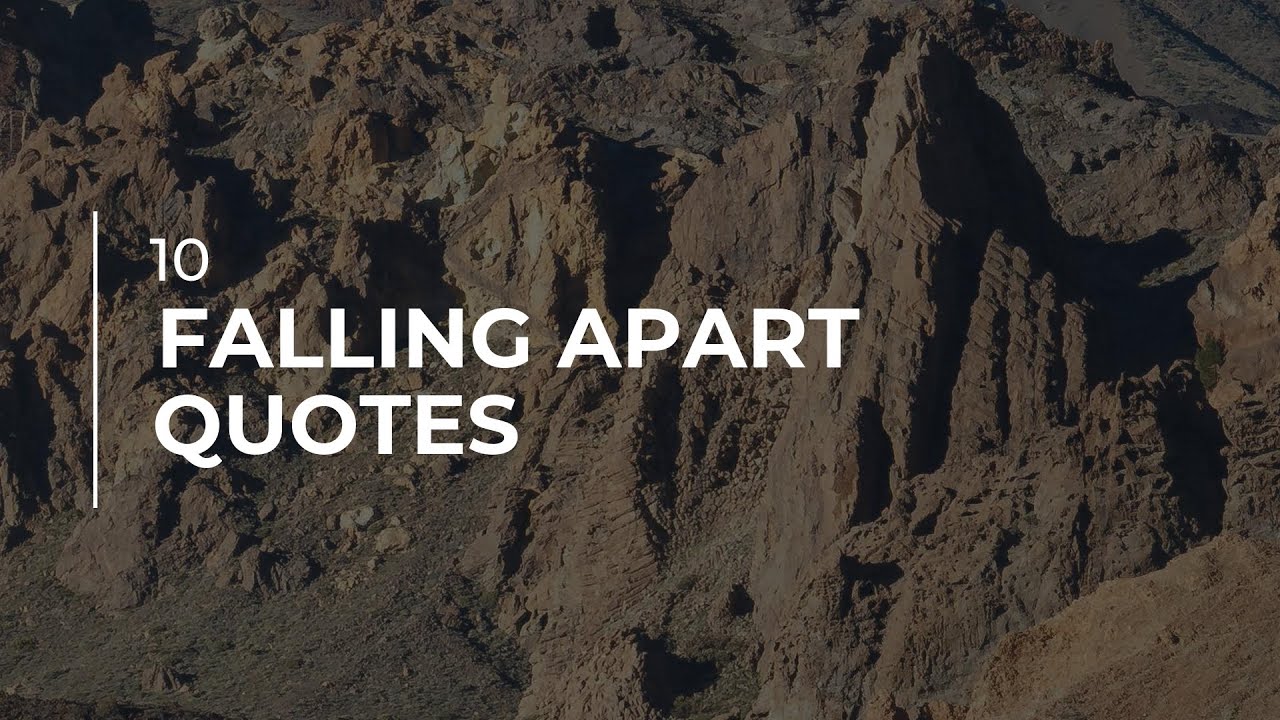 10 Falling Apart Quotes | Daily Quotes | Quotes for Pictures | Most Popular Quotes