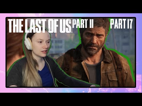 Jocelyn Plays The Last of Us Part 2 | Part 17