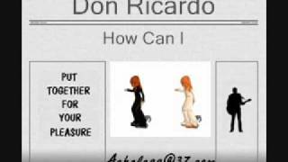 Don Ricardo - How Can I