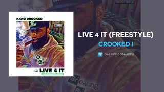 Crooked I &quot;Live 4 It&quot; (Freestyle) (AUDIO)