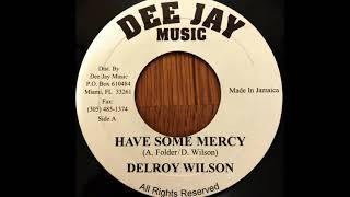 Delroy Wilson - Have Some Mercy (1973) 