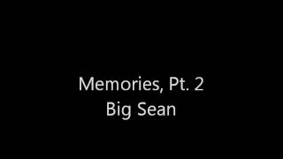Memories, Pt. 2 [Faster Version]--Big Sean