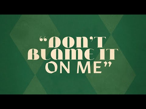 Video thumbnail for Don’t Blame It On Me