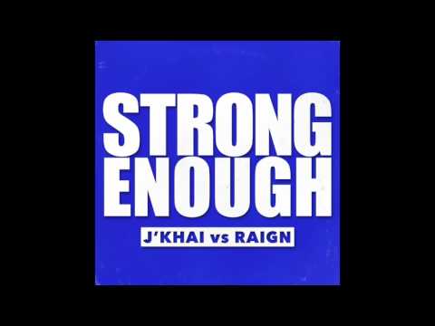 J'KHAI vs RAIGN - STRONG ENOUGH