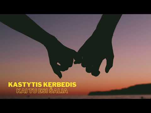 KASTYTIS KERBEDIS -   Kai tu esi šalia