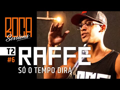 Raffé - Só O Tempo Dirá [BOCA SESSIONS T2: E6]