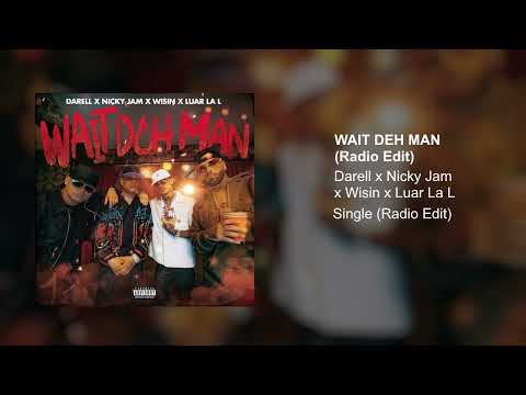 Darell, Wisin, Nicky Jam, Luar La L - Wait Deh Man (Radio Edit)