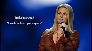 Trisha Yearwood - I would've loved you anyway (sub.Ro.)