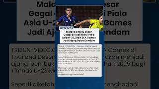 Malu seusai Gagal di Kualifikasi Piala Asia U-23 2026, Malaysia Mau Jadikan SEA Game Pembuktian