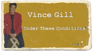 Vince Gill   ~ &quot;Under These Conditions&quot;