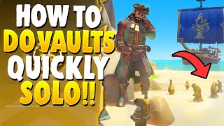 How to do THE NEW VAULTS QUICKLY &amp; SOLO!!(Sea Of Thieves)
