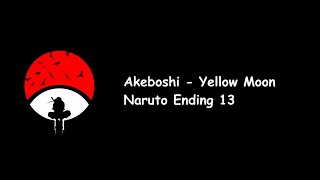 Akeboshi  - Yellow Moon (Naruto Ending 13) Lyrics Video