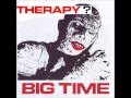 THERAPY? - BIG TIME 