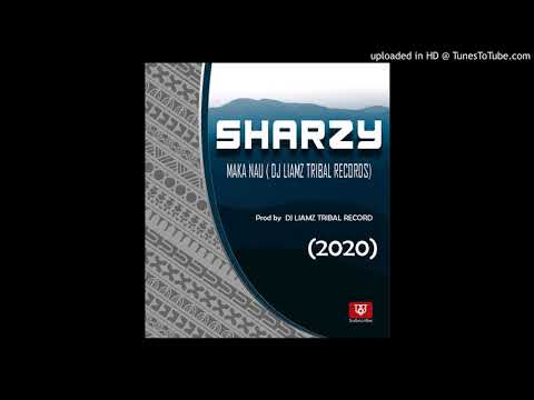 MAKA  NAU - SHARZY (DJ LIAMZ TRIBAL RECORDS) 2020