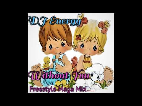 DJ Energy Without You Freestyle Maga Mix