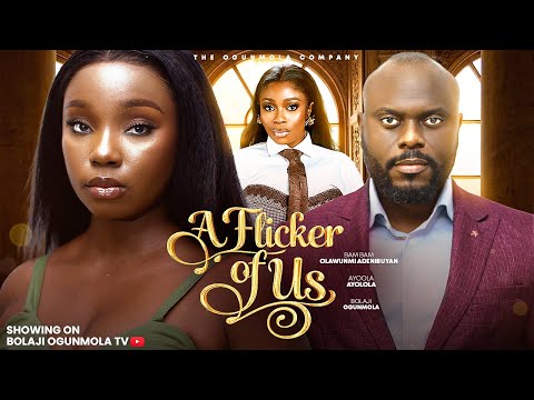 A FLICKER OF US (2026 LATEST NOLLYWOOD MOVIE)- BOLAJI OGUNMOLA, AYOOLA AYOLOLA, BAMBAM  OLAWUNMI 