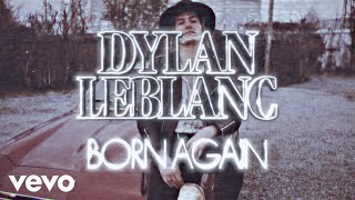 Dylan LeBlanc - Born Again (Official Audio)