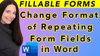 Change Format of Repeating Form Fields in Word - Re-format Auto Populating Form Fields Fillable Form