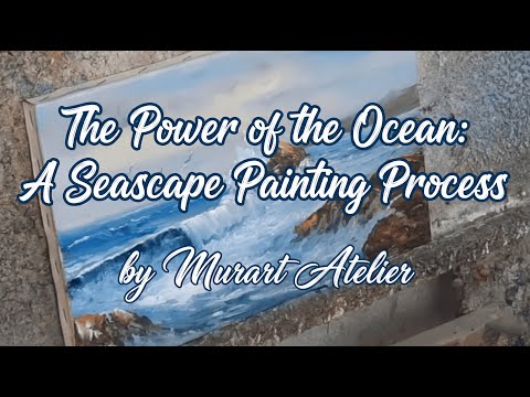 The Power of the Ocean: A Seascape Painting Process by Murart