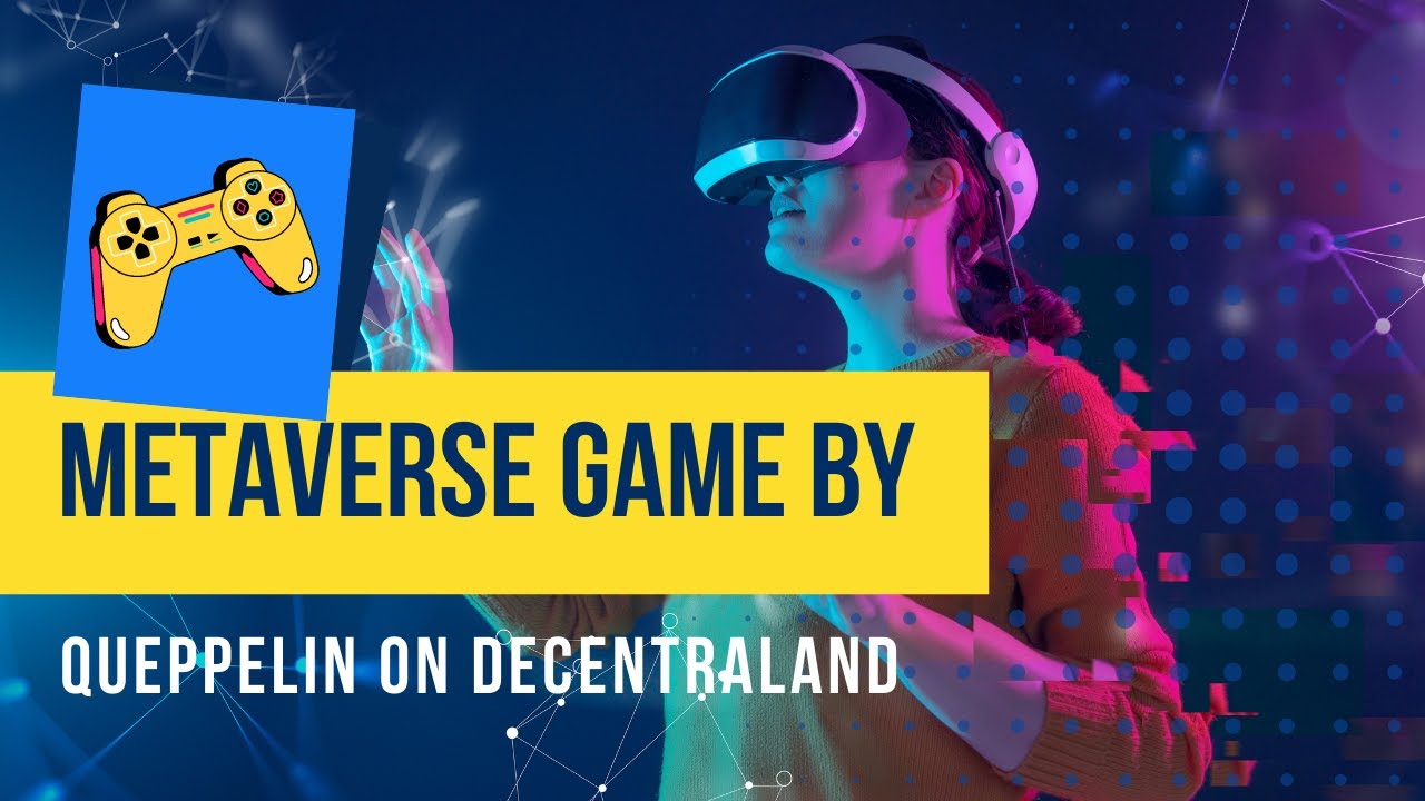 Metaverse Game by Queppelin on Decentraland