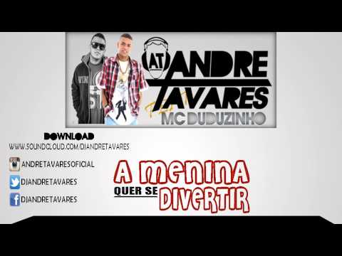 MC Duduzinho Feat André Tavares - A Menina Quer se Divertir (Vs Deluxe)