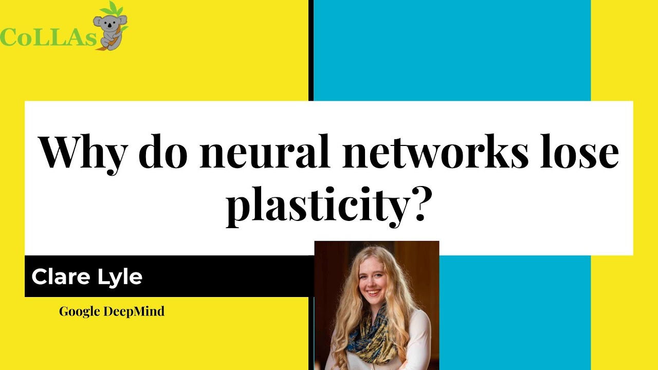 Why do neural networks lose plasticity? - Clare Lyle - CoLLAs 2023