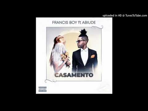Francis Boy - Casamento (Feat Abiude)