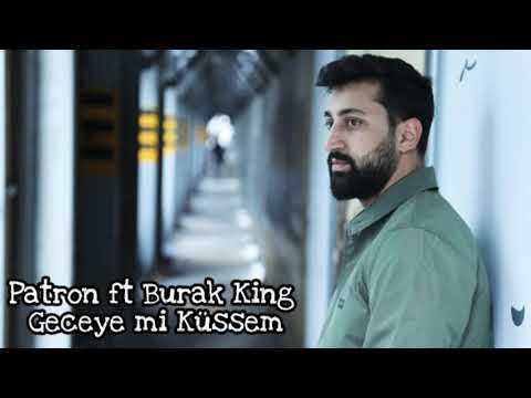 Patron ft Burak King - Geceye mi Küssem
