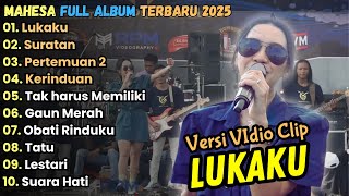 Download lagu LUKAKU - MAHESA MUSIC FULL ALBUM TERBARU 2025 || RENA MOVIES, SURATAN, PERTEMUAN 2, KERINDUAN mp3