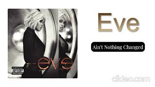 Eve - Aint Nothing Changed