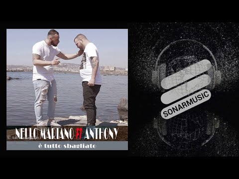 Nello Mariano - E' tutto sbagliato - feat. Anthony