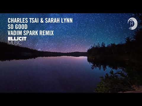 VOCAL TRANCE: Charles Tsai & Sarah Lynn - So Good (Vadim Spark Remix) Ellicit Music + LYRICS