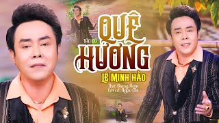 Tân Cổ QUÊ HƯƠNG - Ns Lê Minh Hảo | Tuyệt Phẩm Tân Cổ Mới Nhất Vạn Người Mê 